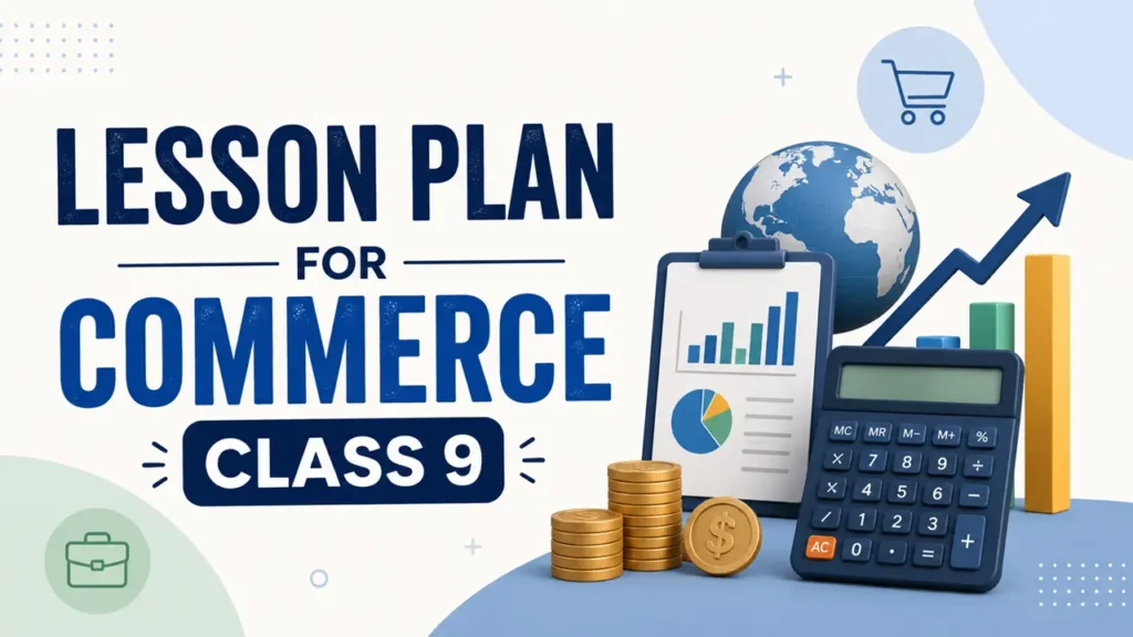 Lesson Plan for Commerce Class 9